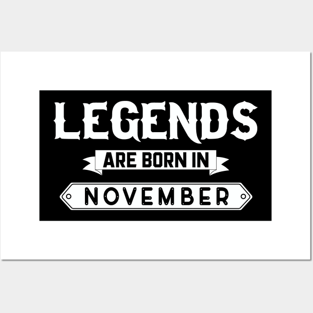 Legends Are Born In November Wall Art by inotyler